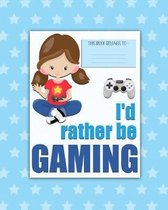 I'd rather be GAMING