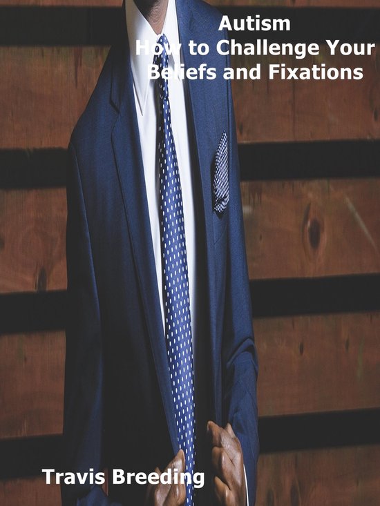 Autism How to Challenge Your Beliefs and Fixations - cover