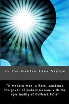 In the Centre Lies Virtue