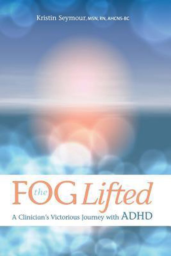 The Fog Lifted A Clinician's Victorious Journey With ADHD - cover