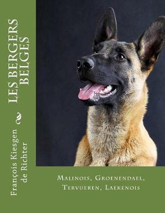 Les Bergers Belges, Franciois Kiesgen de Richter 9781544226231