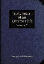 Sixty Years of an Agitator's Life Volume 2
