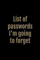 List of Passwords I'm Going to Forget