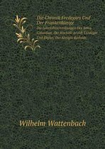 Die Chronik Fredegars Und Der Frankenkoenige Die Lebensbeschreibungen Des Abtes Columban, Der Bischoefe Arnulf, Leodegar Und Eligius, Der Koenigin Bathilde