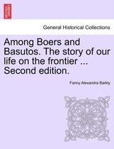 Among Boers and Basutos. the Story of Our Life on the Frontier ... Second Edition.