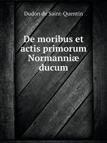 De moribus et actis primorum Normanniae ducum