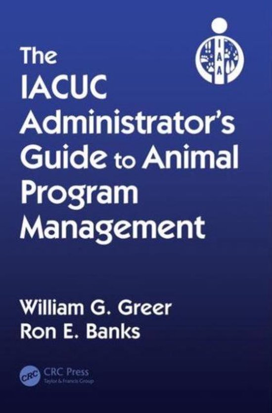 The IACUC Administrator's Guide to Animal Program Management - cover