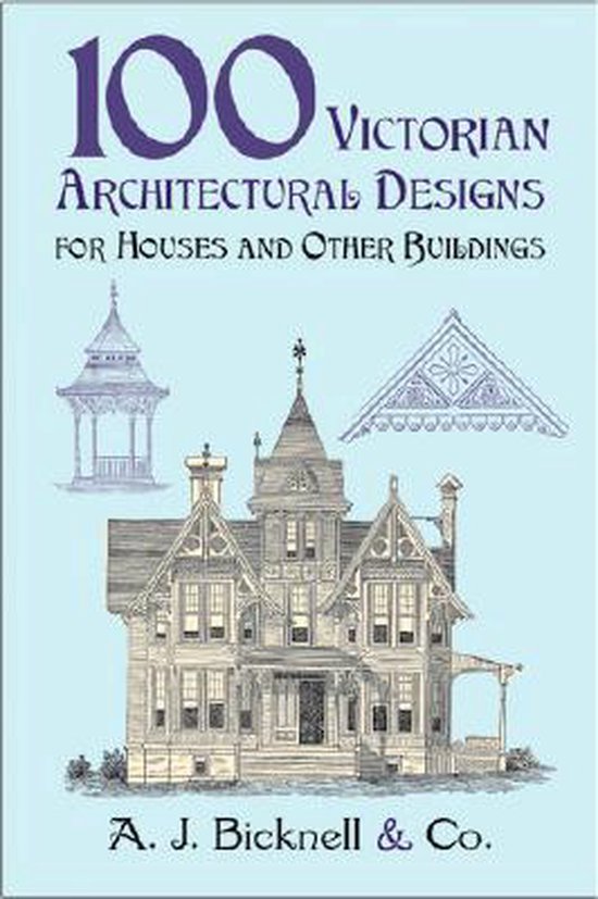 100 Victorian Architectural Designs for Houses and Other Bui ... - cover