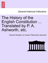 The History of the English Constitution ... Translated by P. A. Ashworth, etc.