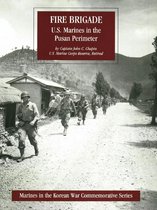 Marines In The Korean War Commemorative Series 4 - FIRE BRIGADE: U.S. Marines In The Pusan Perimeter [Illustrated Edition]