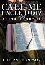 Call Me Uncle Tom?