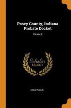 Posey County, Indiana Probate Docket; Volume 2