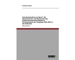 Vom Sportstudium zum Beruf - Die Absolventinnen und Absolventen des Studienschwerpunktes Medien & Kommunikation der Jahrgänge 2003-2005 an der DSHS Köln