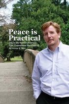 Peace Is Practical (How the Inner Journey Can Transform the Outer)