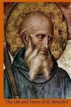 The Life and Times of St. Benedict