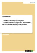 Arbeitnehmerentwicklung und Arbeitnehmerfuhrung durch interne und externe Weiterbildungsmassnahmen