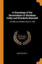 A Genealogy of the Descendants of Abraham Colby and Elizabeth Blaisdell