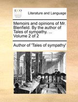 Memoirs and Opinions of Mr. Blenfield. by the Author of Tales of Sympathy. ... Volume 2 of 2