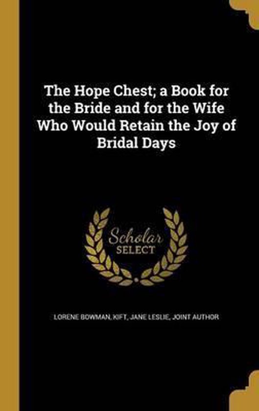 The Hope Chest; A Book for the Bride and for the Wife Who Wo ... - cover
