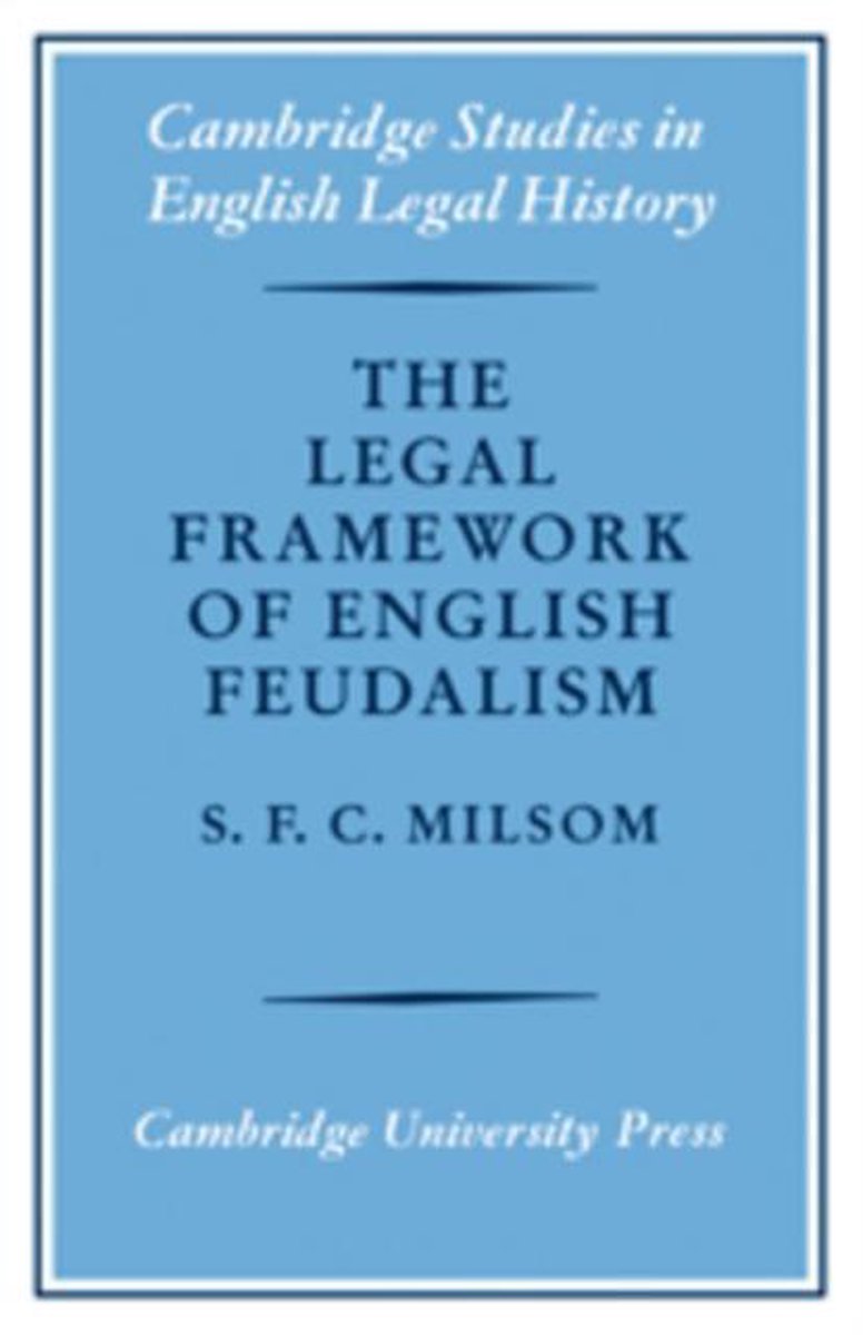 The Legal Framework of English Feudalism - S.F.C. Milsom, Milsom