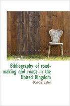 Bibliography of Road-Making and Roads in the United Kingdom