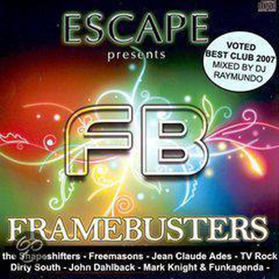 Escape presenteert FB Framebusters, gemixt door DJ Raymundo. Beste Club 2007.