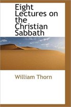 Eight Lectures on the Christian Sabbath
