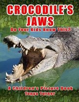 CROCODILE'S JAWS Do Your Kids Know This?