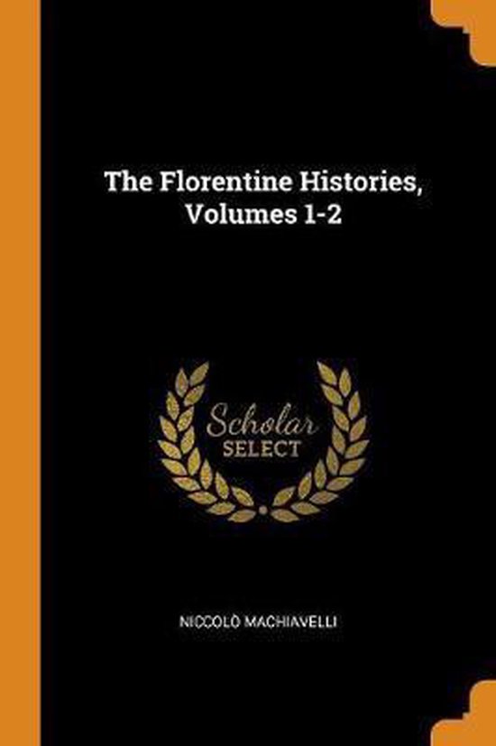 De Florentijnse Geschiedenissen, Volumes 1-2 door Niccolò Machiavelli, met Scholar SELECT logo.