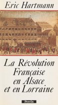 La Révolution française en Alsace et en Lorraine