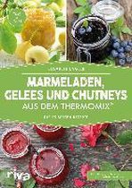 Marmeladen, Gelees und Chutneys aus dem Thermomix®