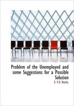 Problem of the Unemployed and Some Suggestions for a Possible Solution