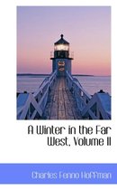 A Winter in the Far West, Volume II