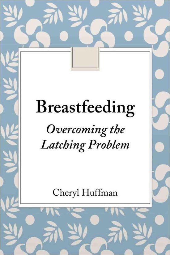 Breastfeeding-Overcoming the Latching Problem - cover
