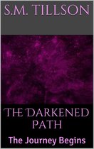 The Darkened Path, Book 1: The Journey Begins