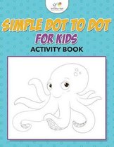 Simple Dot to Dot for Kids Activity Book
