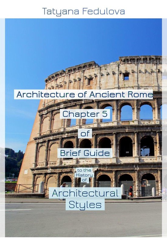 Architecture of Ancient Rome. Chapter 5 of Brief Guide to the History