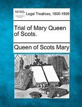 Trial of Mary Queen of Scots.