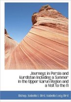 Journeys in Persia and Kurdistan Including a Summer in the Upper Karun Region and a Visit to the N