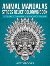 Animal Mandalas Stress Relief Coloring Book - Mandala Coloring Animals Edition