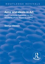 Routledge Revivals - Revival: Aims and Ideals in Art (1906)