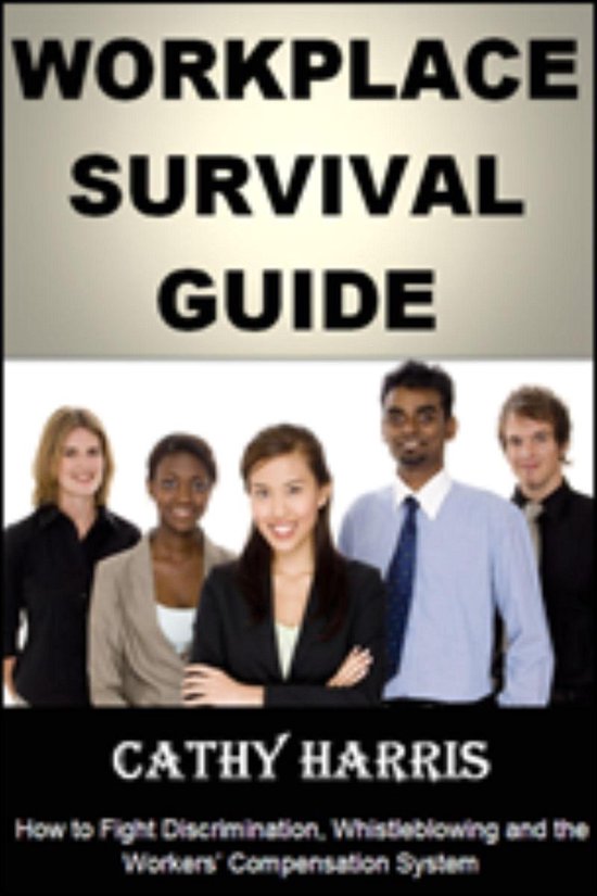 Workplace Survival Guide: How To Fight Discrimination, Whist ... - cover