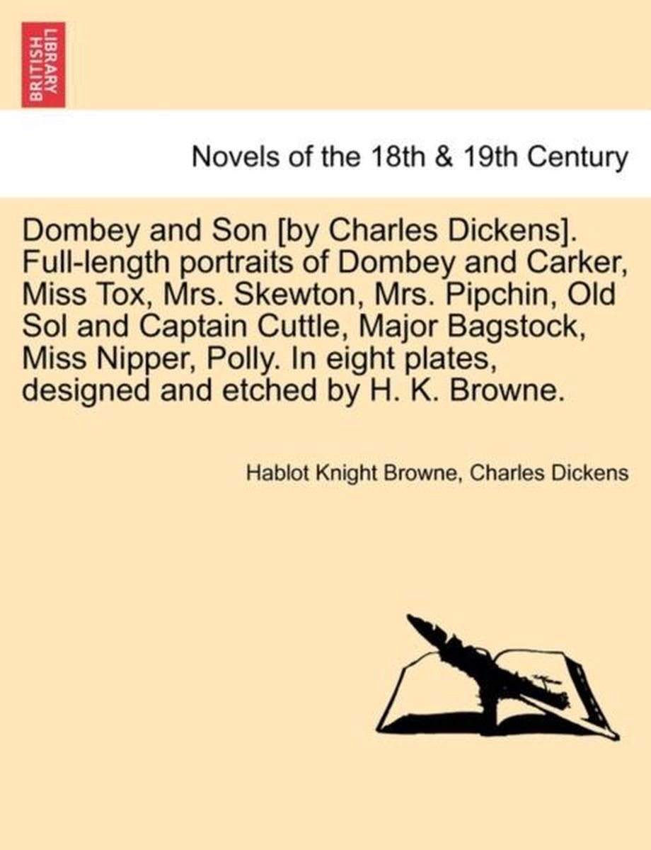 Dombey and Son [By Charles Dickens]. Full-Length Portraits of Dombey and Carker, Miss Tox, Mrs. Skewton, Mrs. Pipchin, Old Sol and Captain Cuttle, Major Bagstock, Miss Nipper, Polly. in Eight Plates, Designed and Etched by H. K. Browne. - Hablot Knight Browne