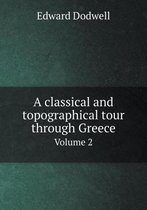 A classical and topographical tour through Greece Volume 2