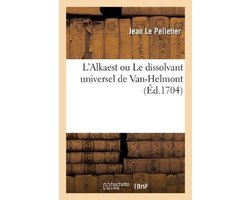L'Alkaest Ou Le Dissolvant Universel de Van-Helmont