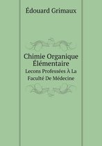 Chimie Organique Elementaire Lecons Professees A La Faculte De Medecine