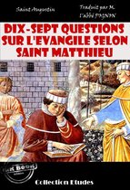 Religion, Foi & Spiritualité - Dix-sept questions sur l'évangile selon Saint Matthieu [édition intégrale revue et mise à jour]