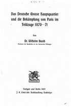 Das deutsche grosse Hauptquartier und die Bekampfung von Paris im Feldzuge 187071