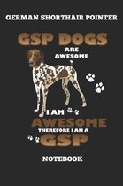 German Shorthair Pointer GSP Dogs Are Awesome I Am Awesome Therefore I Am A GSP Notebook
