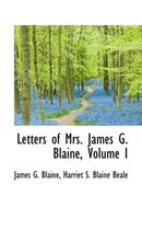 Letters of Mrs. James G. Blaine, Volume I